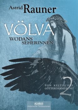 Völva – Wodans Seherinnen. Von keltischer Götterdämmerung 2, Astrid Rauner