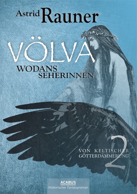 Völva – Wodans Seherinnen. Von keltischer Götterdämmerung 2, Astrid Rauner
