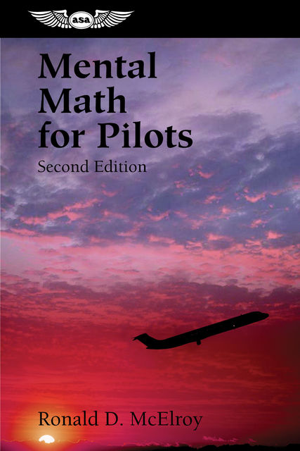 Mental Math for Pilots, Ronald D. McElroy