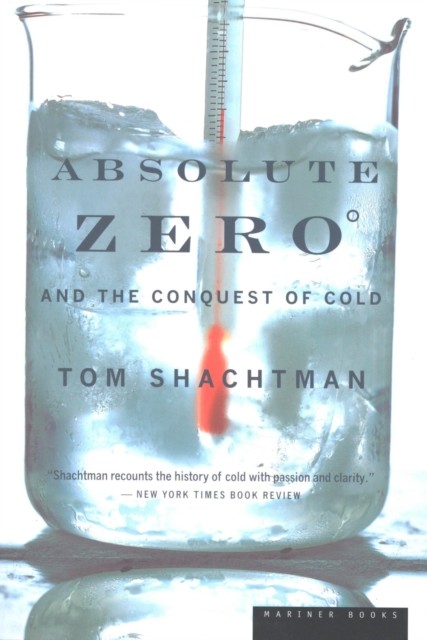 Absolute Zero and the Conquest of Cold, Tom Shachtman