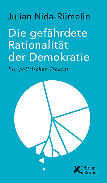 Die gefährdete Rationalität der Demokratie, Julian Nida-Rümelin