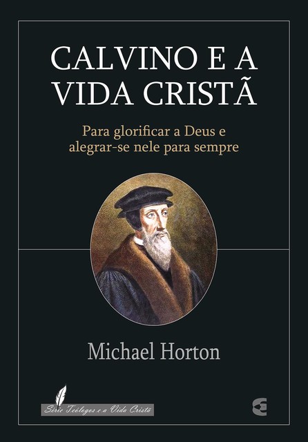 Calvino e a vida cristã, Michael Horton