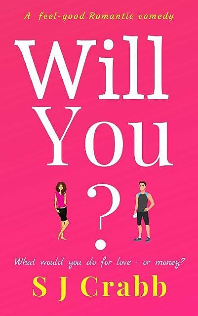 Will You?: A feel good romantic comedy, S.J. Crabb