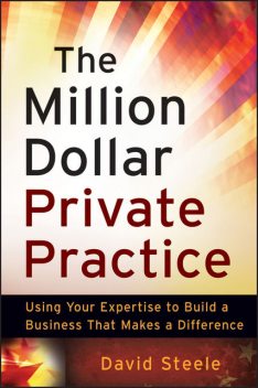 The Million Dollar Private Practice, David Steele