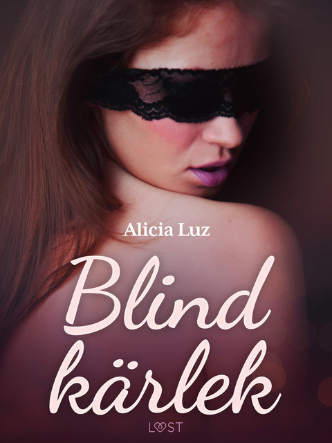 Blind kärlek – erotisk novell, Alicia Luz