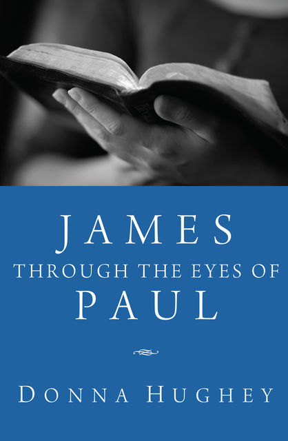 James through the Eyes of Paul, Donna Hughey