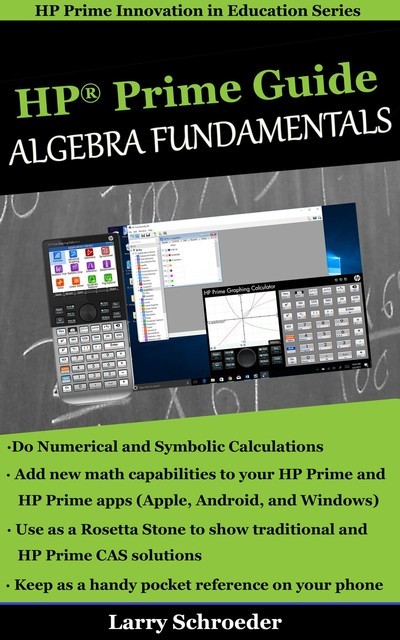 HP Prime Guide Algebra Fundamentals, Larry S Schroeder