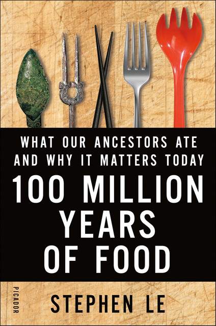100 Million Years of Food, Stephen Le