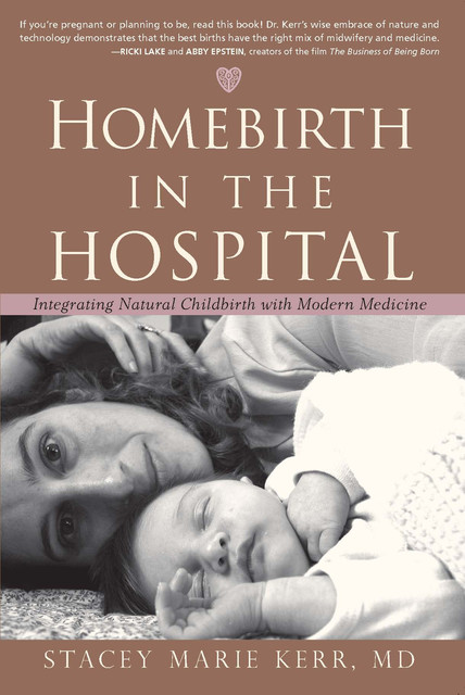 Homebirth in the Hospital, Stacey Marie Kerr