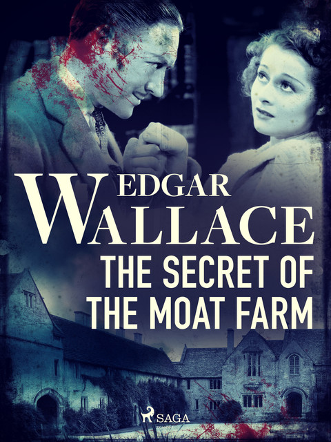 The Secret of the Moat Farm, Edgar Wallace