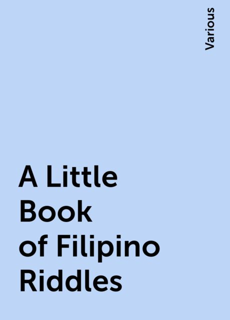 A Little Book of Filipino Riddles, Various