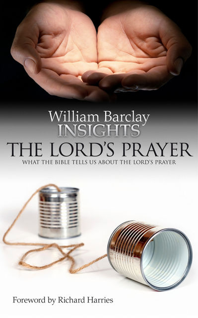 Insights: The Lord's Prayer, William Barclay