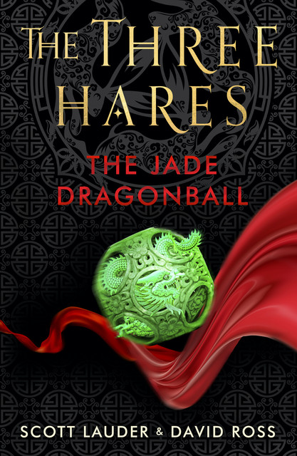 The Three Hares: The Jade Dragonball, David Ross, Scott Lauder