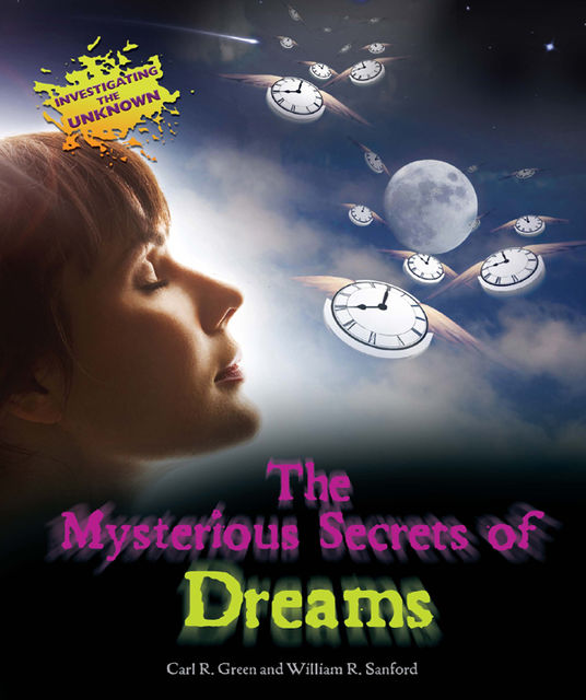 The Mysterious Secrets of Dreams, William R.Sanford, Carl R.Green