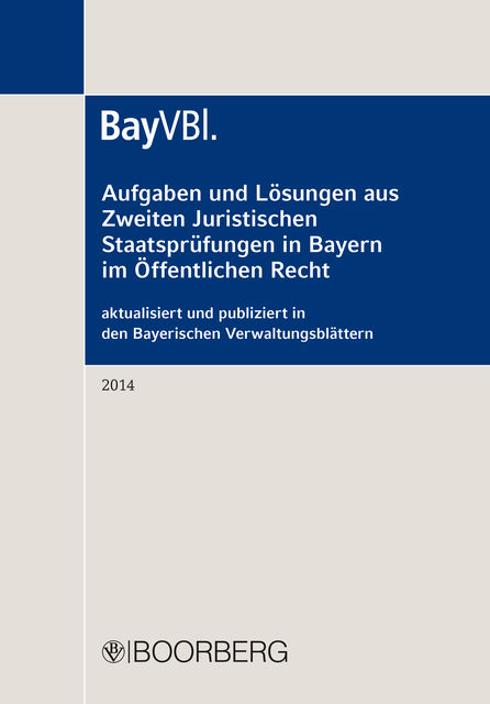 Aufgaben und Lösungen aus Zweiten Juristischen Staatsprüfungen in Bayern im Öffentlichen Recht, Richard Boorberg Verlag