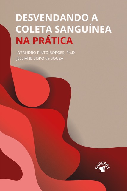 Desvendando a coleta sanguínea na prática, Jessiane Bispo de Souza, Lysandro Pinto Borges