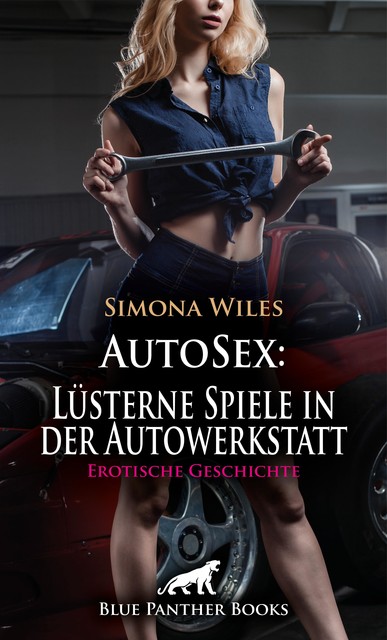 AutoSex: Lüsterne Spiele in der Autowerkstatt | Erotische Geschichte, Simona Wiles