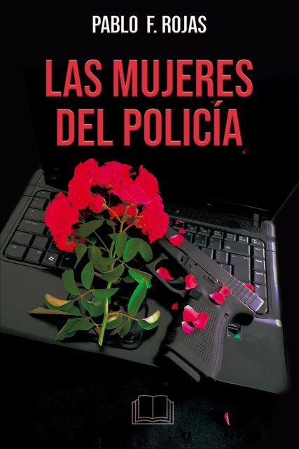 Las mujeres del policía, Pablo F. Rojas