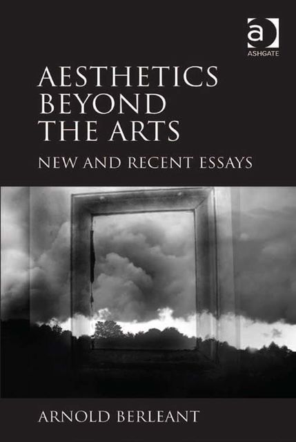 Aesthetics beyond the Arts, Arnold Berleant