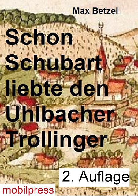 Schon Schubart liebte den Uhlbacher Trollinger, Max Betzel
