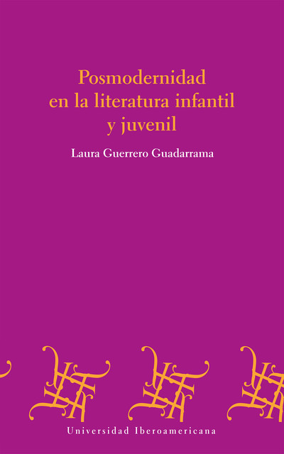 Posmodernidad en la literatura infantil y juvenil, Laura Guerrero Guadarrama