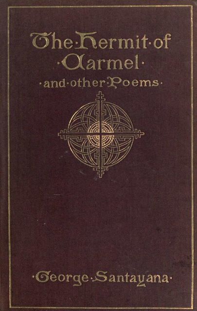 A Hermit of Carmel, and Other Poems, George Santayana