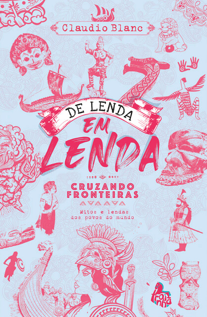 De lenda em lenda, cruzando fronteiras, Claudio Blanc
