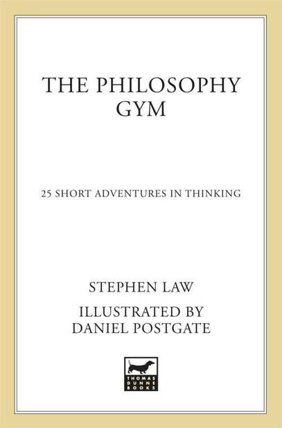 The Philosophy Gym: 25 Short Adventures in Thinking, Stephen Law