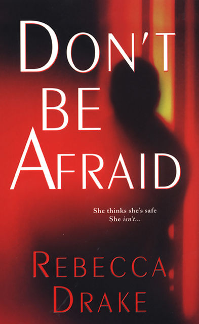 Don't Be Afraid, Rebecca Drake