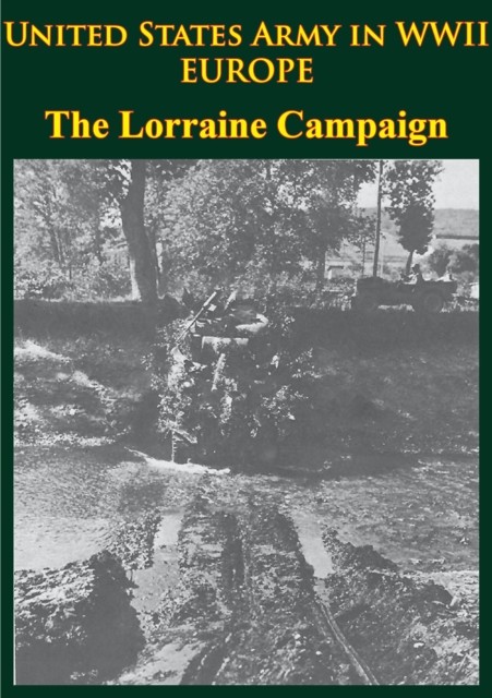United States Army in WWII – Europe – the Lorraine Campaign, Charles MacDonald