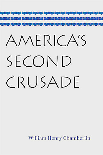 America's Second Crusade, William Henry Chamberlin