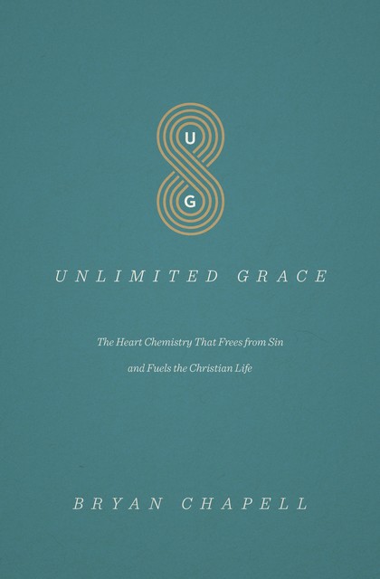 Unlimited Grace, Bryan Chapell