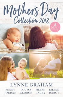 Mother's Day Collection 2018/The Reluctant Husband/The Blackmail Baby/One Month To Become A Mum/Claiming His Brother's Baby/The Mummy Mir, Lynne Graham, Penny Jordan, Helen Lacey, Louisa George, Lilian Darcy