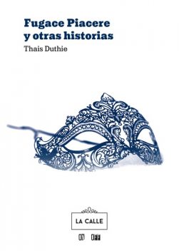 Fugace Piacere y otras historias, Thais Duthie
