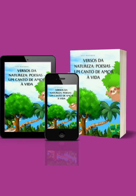 Versos Da Natureza: Poesias – Um Canto De Amor À Vida, José Marinho