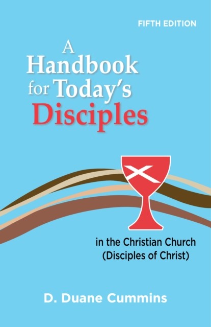 Handbook for Today's Disciples, 5th Edition, D. Duane Cummins