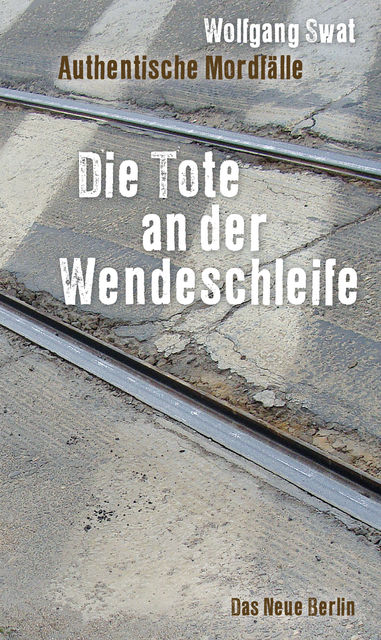 Die Tote an der Wendeschleife, Wolfgang Swat