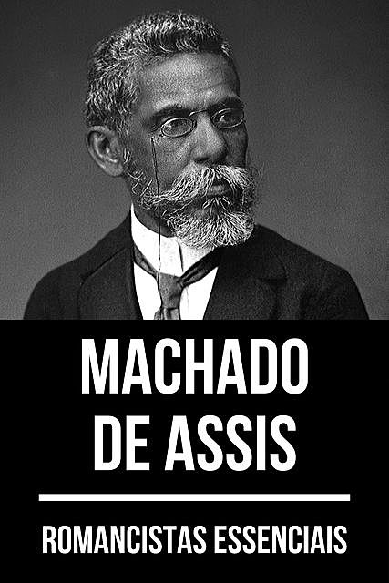 Romancistas Essenciais – Machado de Assis, Machado De Assis, August Nemo
