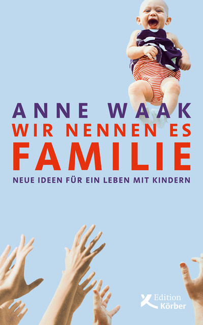 Wir nennen es Familie, Anne Waak