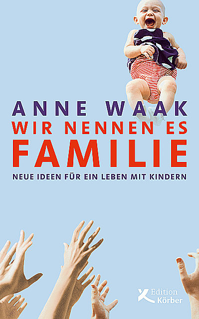 Wir nennen es Familie, Anne Waak
