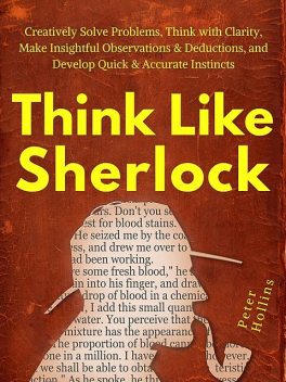 Think Like Sherlock, Peter Hollins