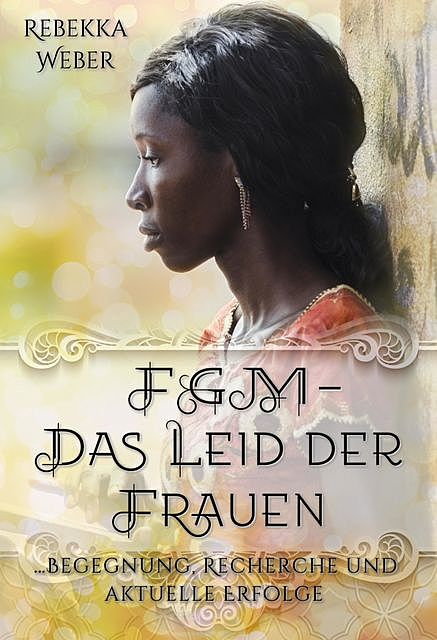 FGM – Das Leid der Frauen, Rebekka Weber