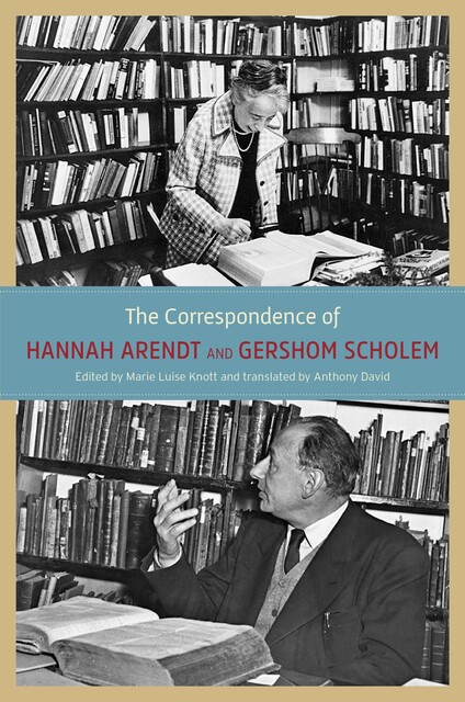 The Correspondence of Hannah Arendt and Gershom Scholem, Hannah Arendt, Gershom Scholem