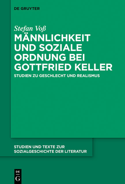 Männlichkeit und soziale Ordnung bei Gottfried Keller, Stefan Voß