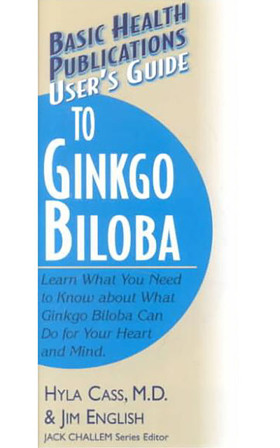 User's Guide to Ginkgo Biloba, Hyla Cass, Jim English