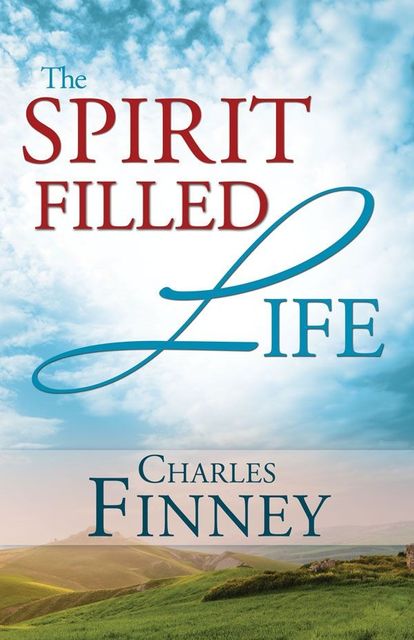 The Spirit-Filled Life, Charles Finney