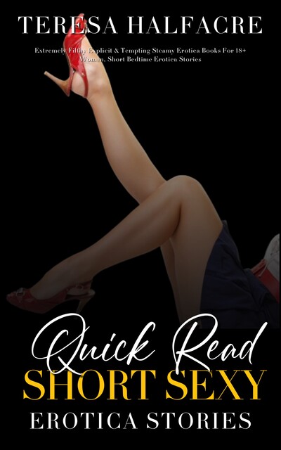 Quick Read Short Sexy Erotica Stories, Teresa Halfacre
