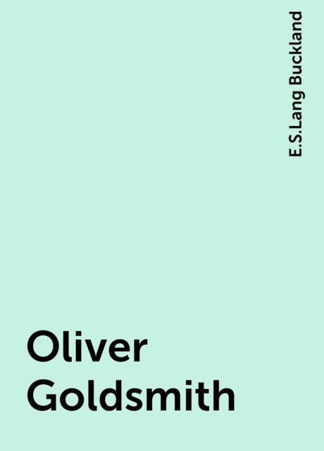 Oliver Goldsmith, E.S.Lang Buckland