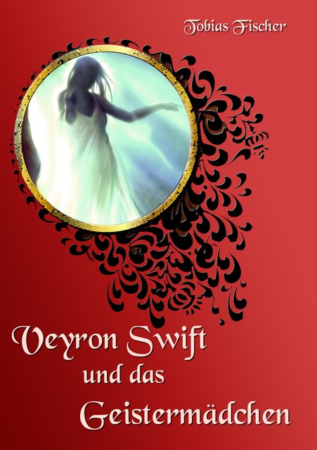 Veyron Swift und das Geistermädchen, Tobias Fischer