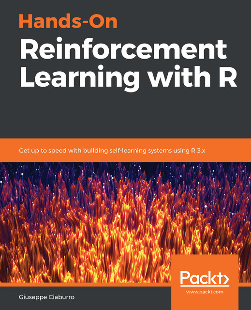Hands-On Reinforcement Learning with R, Giuseppe Ciaburro